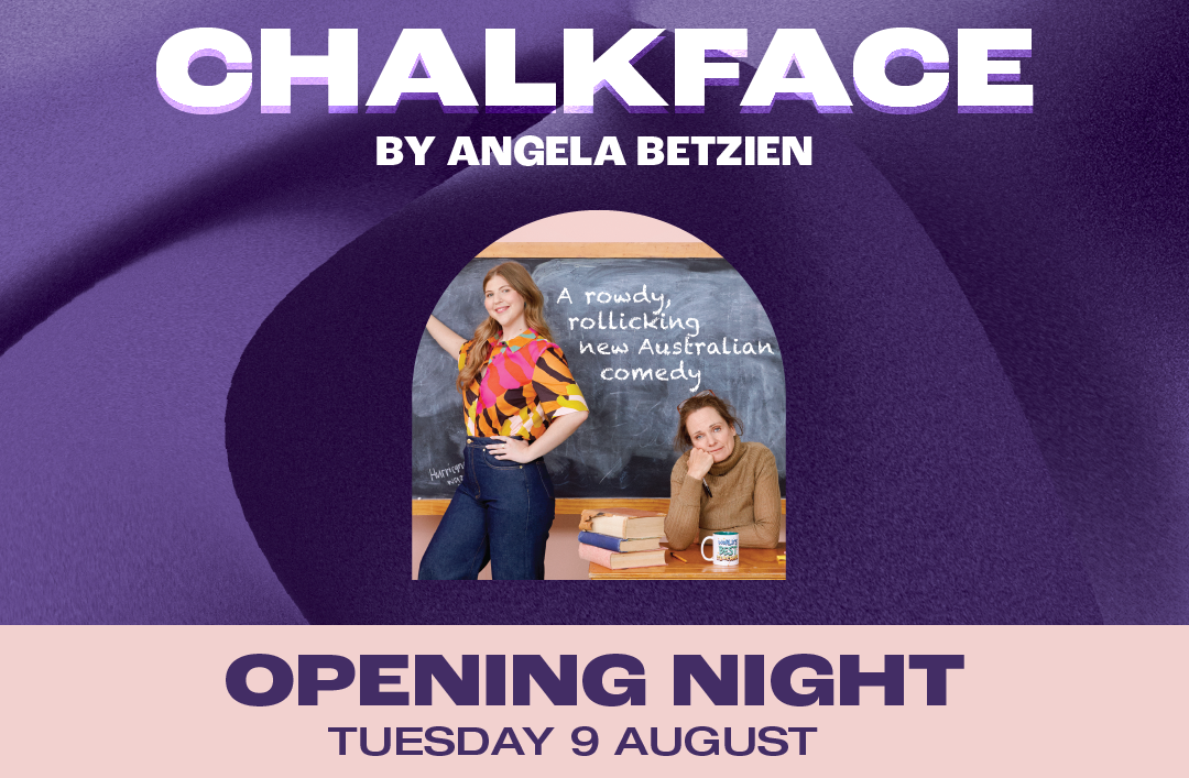 Chalkface by Angela Betzien Opening Night Tuesday 9 August