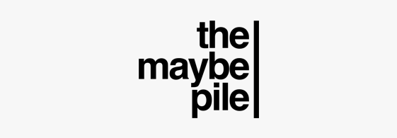 The Maybe Pile